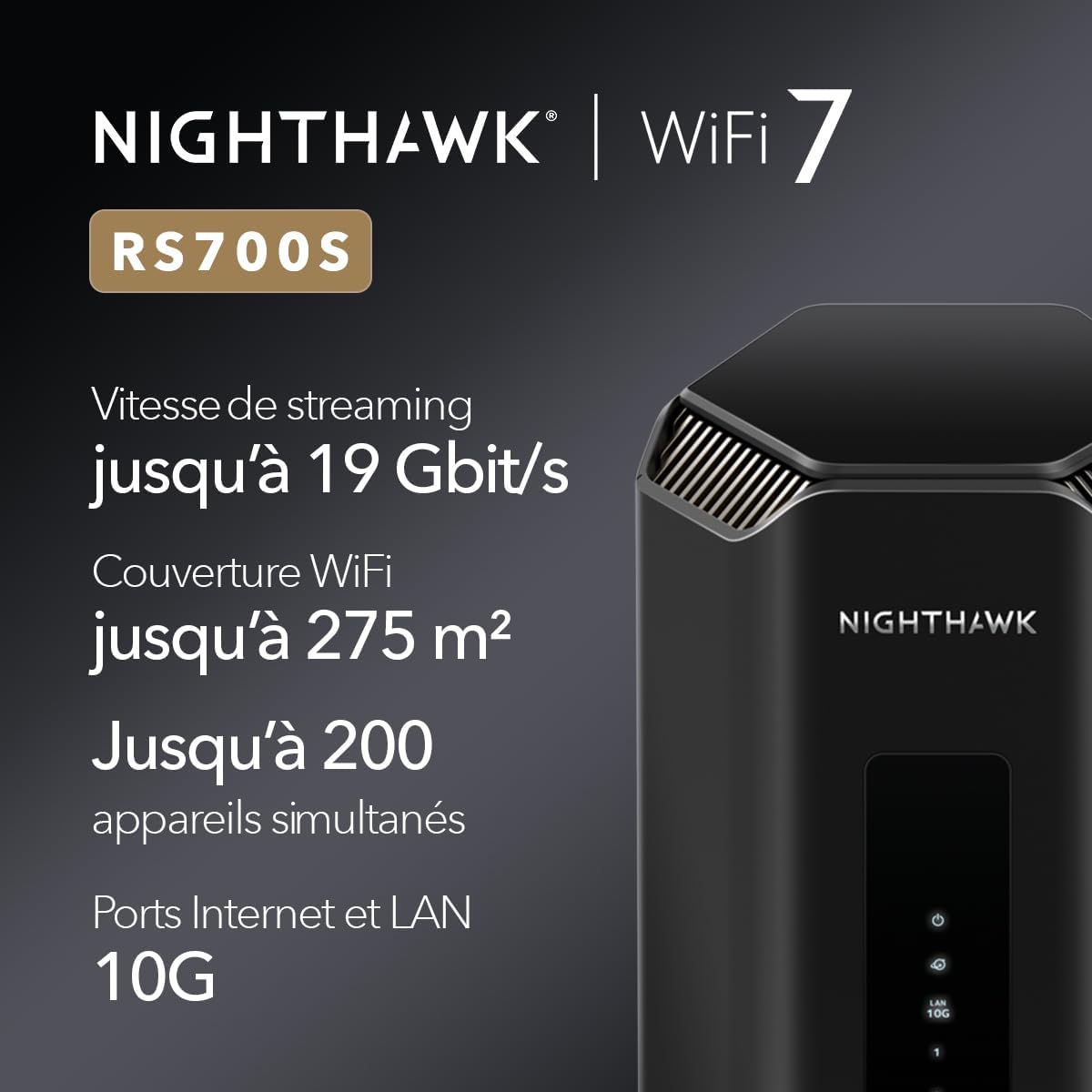 Netgear Nighthawk Routeur WiFi 7 tri-Bande (RS700S) - Fonctions de sécurité, Vitesse BE19000 (jusqu'à 19 Gbit/s) - Port Internet 10 Gbit/s - Couvre 275 m2, 200 périphériques - 1 an Armor Inclus Ultimate